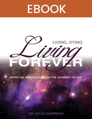 Living, Dying, Living Forever