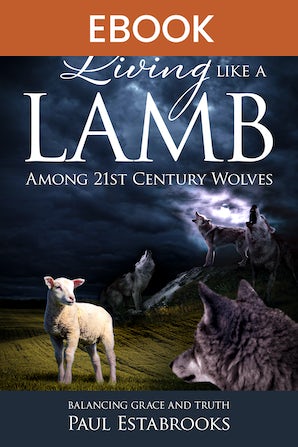 Living Like A Lamb Among 21st Century Wolves